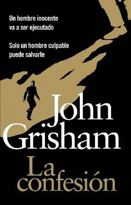 John Grisham La Confesión Título original The Confession PRIMERA PARTE EL - фото 1