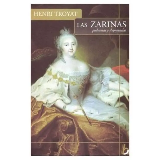 Henri Troyat Las Zarinas Título original Terribles Tsarines Traducción - фото 1