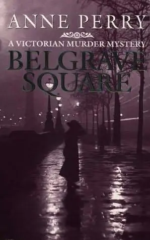 Anne Perry Belgrave Square Book 12 in the Thomas Pitt series 1992 To my - фото 1