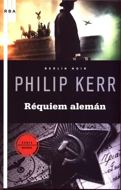 Philip Kerr Réquiem Alemán Berlín Noir 03 Título original Berlin Noir A - фото 1