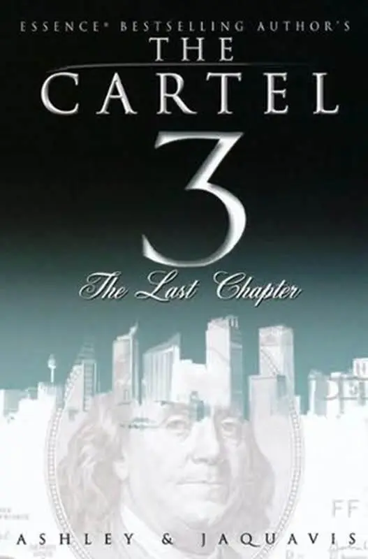 Ashley JaQuavis The Last Chapter The third book in the The Cartel series - фото 1