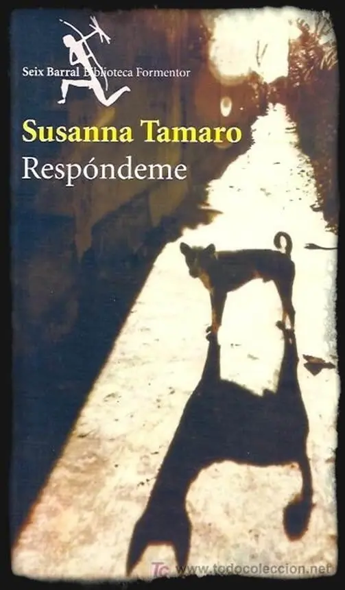 Susanna Tamaro Respóndeme Traducción del italiano por Justo Navarro Rispondimi - фото 1