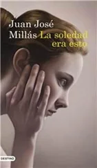 Juan Millás - La soledad era esto