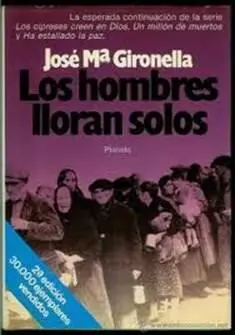 José María Gironella Los hombres lloran solos PRÓLOGO CUANDO CONCEBÍ mi - фото 1