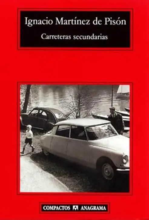 Ignacio Martínez de Pisón Carreteras secundarias 1996 1 Llevaba los - фото 1