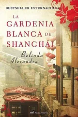 Belinda Alexandra - La gardenia blanca de Shanghái