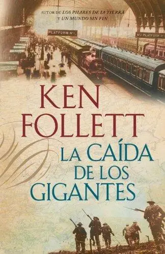 Ken Follett La Caída De Los Gigantes Título original Fall of Giants A la - фото 1