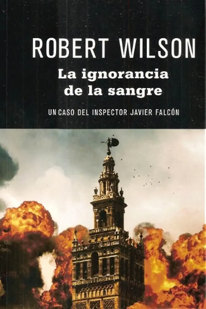 Robert Wilson La ignorancia de la sangre Serie Inspector Falcón 4 Para Jane - фото 1