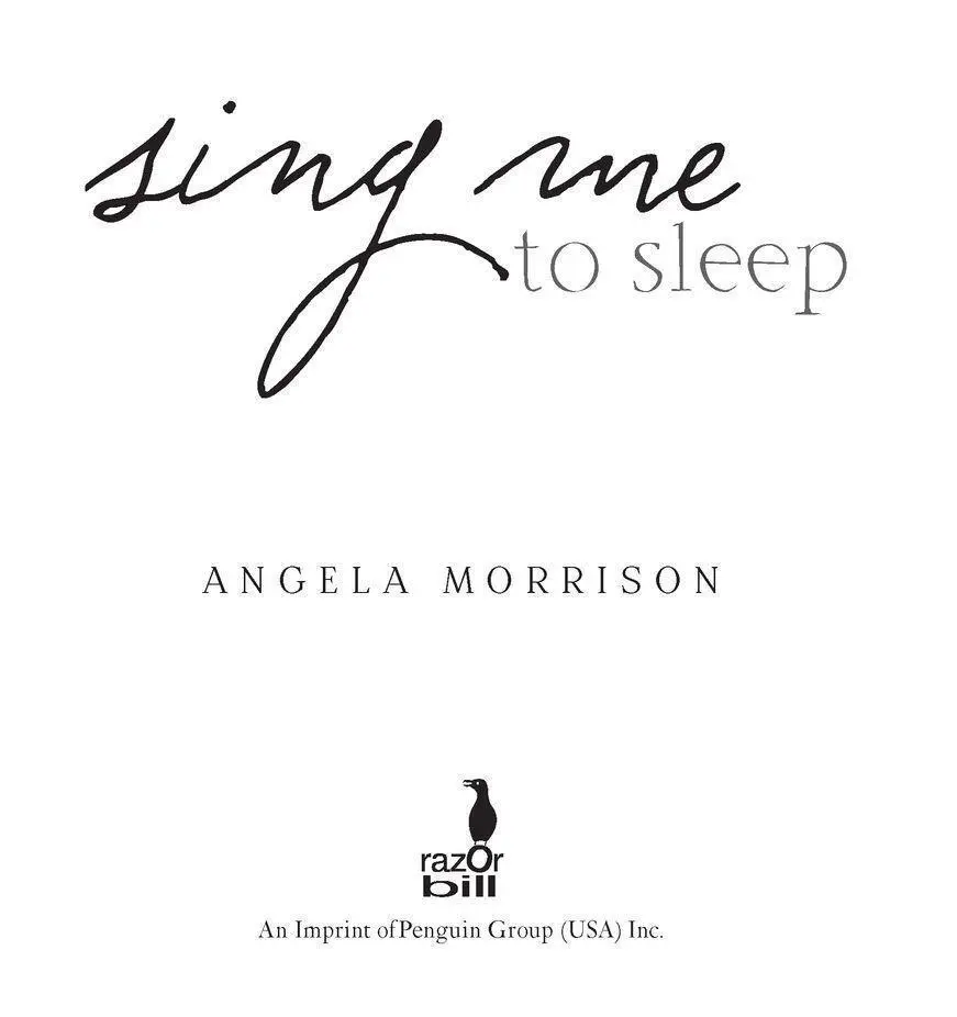 Sing Me to Sleep RAZORBILL Published by the Penguin Group Penguin Young Readers - фото 2