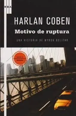 Harlan Coben Motivo de ruptura Myron Bolitar 1 Esto al igual que todo lo - фото 1