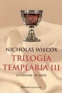 Nicholas Wilcox La Sangre De Dios Trilogia Templaria 3 Título original The - фото 1