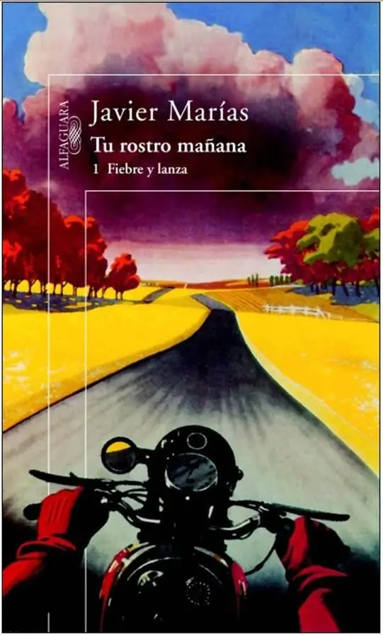 Javier Marías Tu rostro mañana 1 Fiebre y Lanza 2002 Javier Marías Para - фото 1
