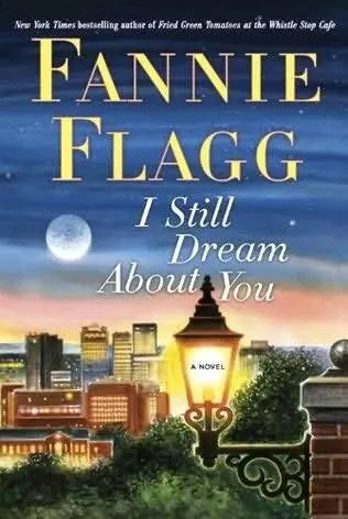 Fannie Flagg I Still Dream About You 2010 For Jonni HartmanRogers my - фото 1