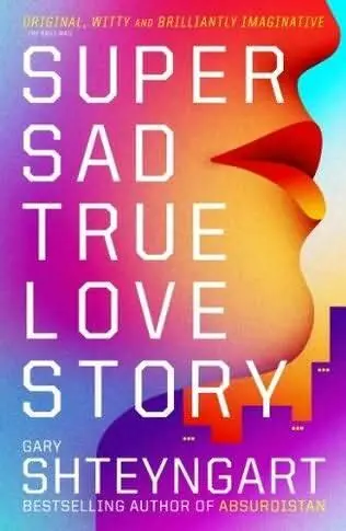 Gary Shteyngart Super Sad True Love Story 2010 1 DO NOT GO GENTLE FROM THE - фото 1