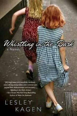 Lesley Kagen Whistling in the Dark The first book in the Whistling in the Dark - фото 1