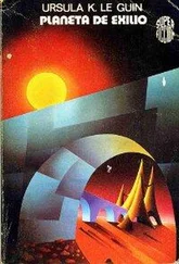 Ursula Le Guin - Planeta de exilio