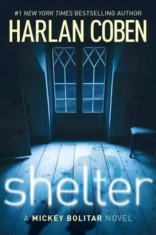 Harlan Coben Shelter The first book in the Mickey Bolitar series 2011 For - фото 1