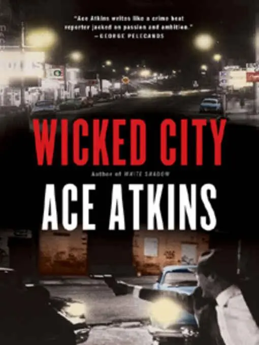 Ace Atkins Wicked City Copyright 2008 by Ace Atkins For Billy You could - фото 1