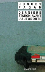 Hugues Pagan - Dernière station avant l'autoroute