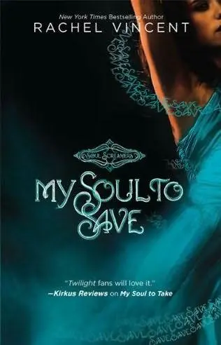 MY SOUL TO SAVE Soul Screamers Series Book 2 Rachel Vincent CHAPTER 1 - фото 1