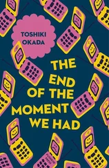 Toshiki Okada - The End of the Moment We Had