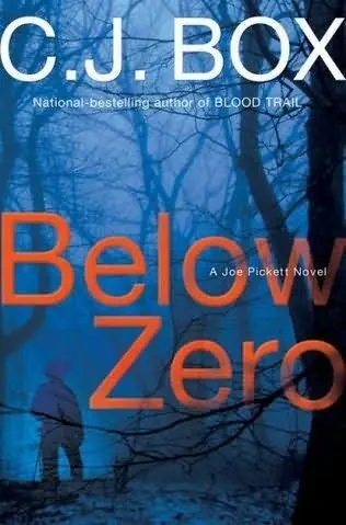 C J Box Below Zero The ninth book in the Joe Pickett series 2009 For Don - фото 1