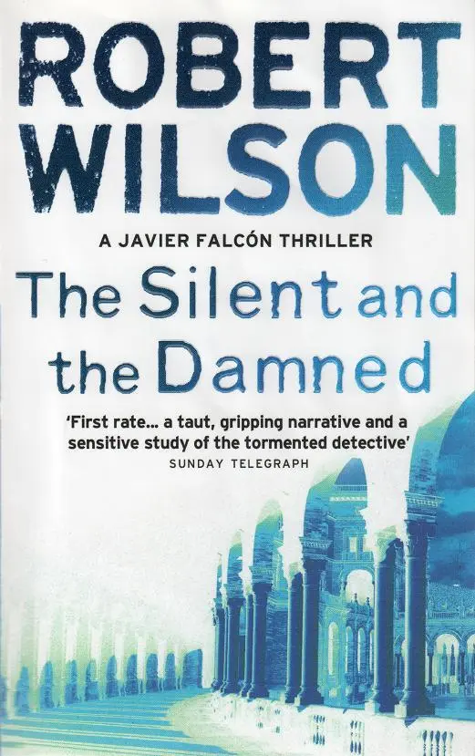 Robert Wilson The Silent and the Damned aka The Vanished Hands Javier Falcon - фото 1