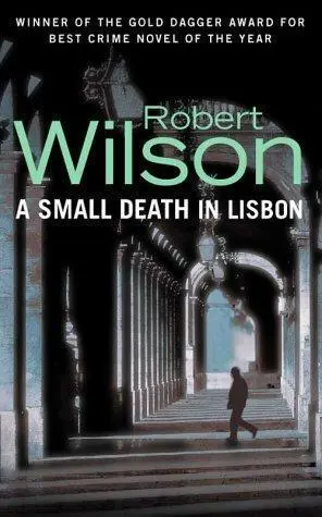 Robert Wilson A Small Death in Lisbon Copyright Robert Wilson 1999 For Jane - фото 1