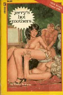 Kathy Andrews Jerrys hot mothers CHAPTER ONE Every time Susan came to pick - фото 1