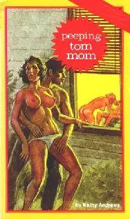 Kathy Andrews Peeping tom mom CHAPTER ONE The womans cunt was hairy very - фото 1