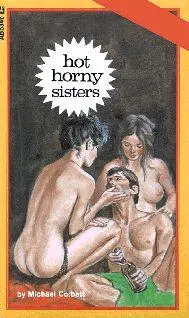 Michael Corbett Horny hot sisters CHAPTER ONE June Richards smiled lewdly as - фото 1