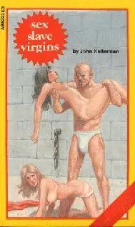 John Kellerman Sex slave virgins CHAPTER ONE I dare you Teresa said her - фото 1