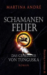 Martina Andre - Schamanenfeuer. Das Geheimnis von Tunguska.