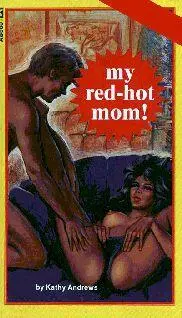 Kathy Andrews My redhot mom CHAPTER ONE Cuntface cuntface cuntface - фото 1