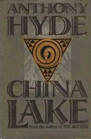 Anthony Hyde China Lake Título original China Lake Traducción Gemma Moral - фото 1