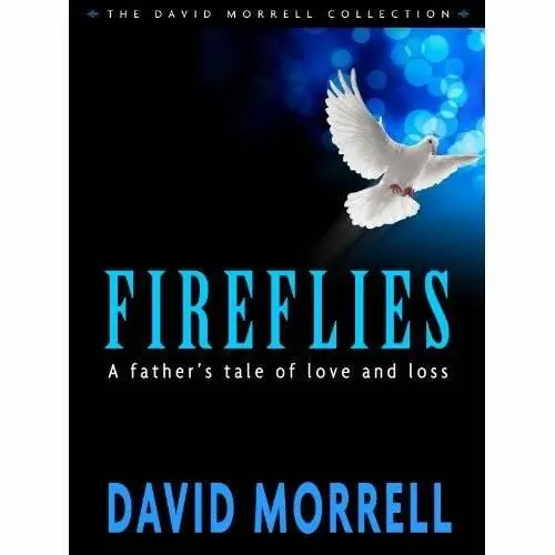 David Morrell Fireflies A Fathers Classic Tale of Love and Loss - фото 1