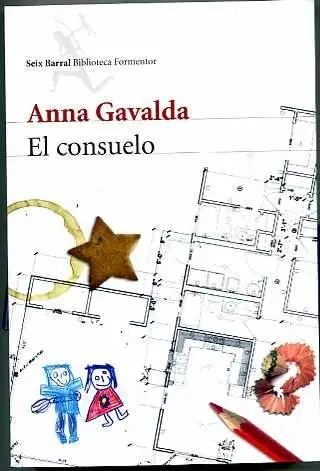 Anna Gavalda El consuelo Por egoísta e ilusorio que pueda parecer - фото 1