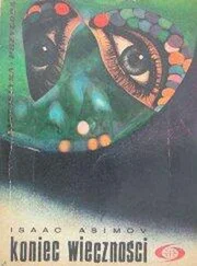 Isaac Asimov - Koniec wieczności