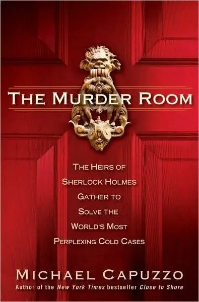 Michael Capuzzo The Murder Room The Heirs of Sherlock Holmes Gather to Solve - фото 1