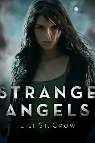 STRANGE ANGELS Strange Angel series book 1 Lili St Crow PROLOGUE I didnt - фото 1