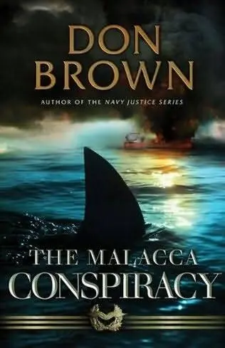 Don Brown The Malacca Conspiracy 2010 This novel is dedicated to my three - фото 1