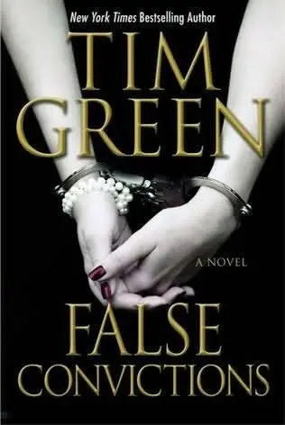 Tim Green False Convictions The third book in the Casey Jordan series 2010 - фото 1