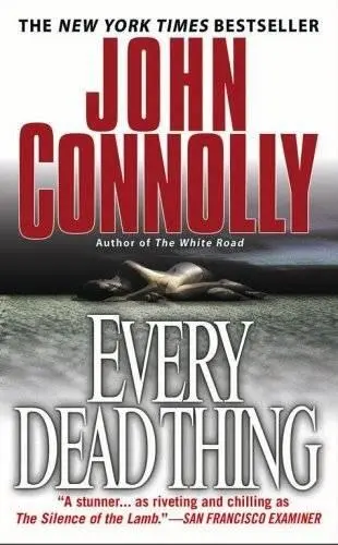 John Connolly Every Dead Thing The first book in the Charlie Parker series I - фото 1