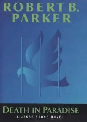 Robert B Parker Death in Paradise The third book in the Jesse Stone series - фото 1