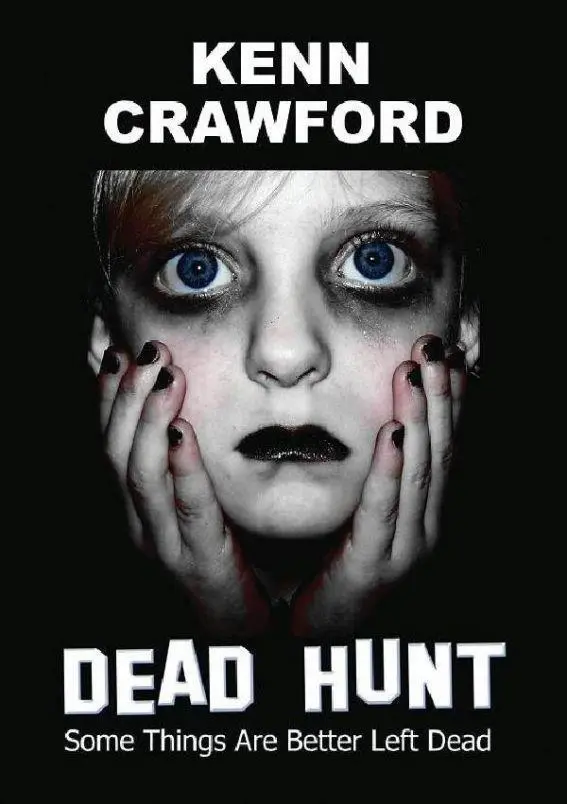 Kenn Crawford Dead Hunt Copyright 2010 Kenn Crawford The characters and - фото 1