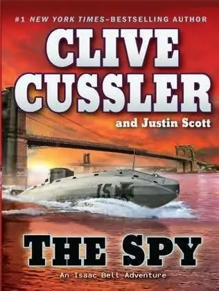 Clive Cussler Justin Scott The Spy The third book in the Isaac Bell series - фото 1