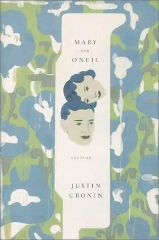 Justin Cronin Mary and ONeil 2001 For Leslie Nobody sees it happen but - фото 1