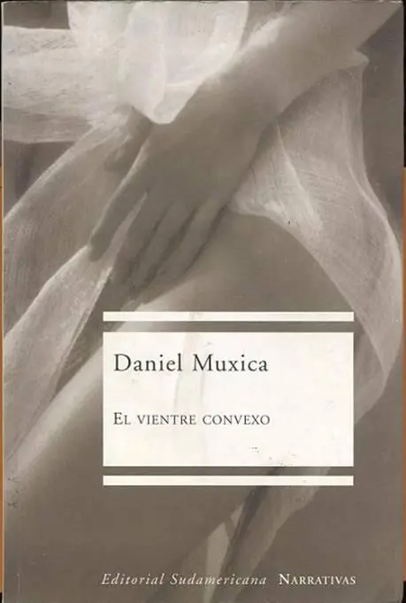 Daniel Muxica El vientre convexo A Gabriela A Rocío Paula Christian Oliver - фото 1