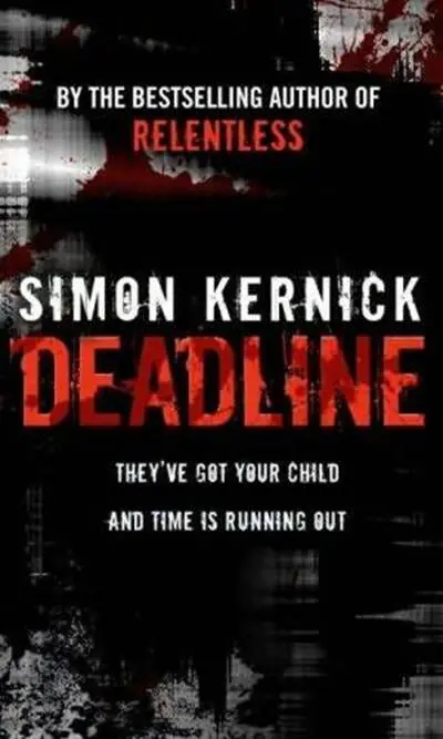 Simon Kernick Deadline 2008 For Anna Bridges May your spirit never stop - фото 1