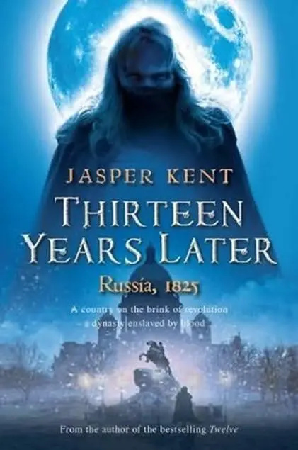 Jasper Kent Thirteen Years Later 2010 For HEC AUTHORS NOTES - фото 1